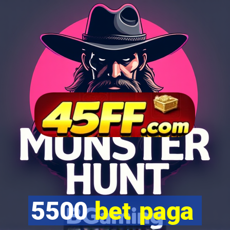 5500 bet paga